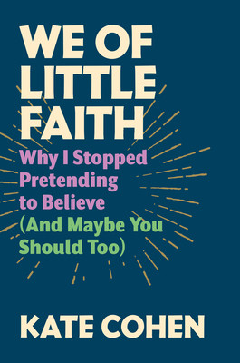 We of Little Faith: Why I Stopped Pretending to Believe (and Maybe You Should Too) (Cohen Kate)(Pevná vazba)