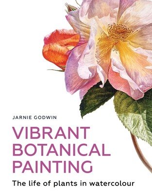 Vibrant Botanical Painting: The Life of Plants in Watercolour (Godwin Jarnie)(Paperback)