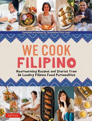 We Cook Filipino: Heart-Healthy Recipes and Inspiring Stories from 36 Filipino Food Personalities and Award-Winning Chefs (Chio-Lauri Jacqueline)(Pevná vazba)