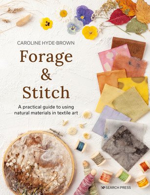 Forage & Stitch: Using Natural Materials in Textile Art (Hyde-Brown Caroline)(Paperback)