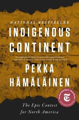 Indigenous Continent: The Epic Contest for North America (Hmlinen Pekka)(Paperback)
