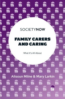 Family Carers and Caring: What It's All about (Milne Alisoun)(Paperback)