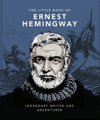 The Little Book of Ernest Hemingway: Legendary Writer and Adventurer (Hippo! Orange)(Pevná vazba)