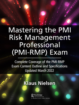 Mastering the PMI Risk Management Professional (Pmi-Rmp) Exam: Complete Coverage of the Pmi-Rmp Exam Content Outline and Specifications Updated March (Nielsen Klaus)(Paperback)