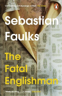 Fatal Englishman - Three Short Lives (Faulks Sebastian)(Paperback / softback)