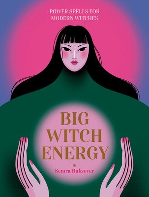 Big Witch Energy: Power Spells for Modern Witches (Haksever Semra)(Pevná vazba)
