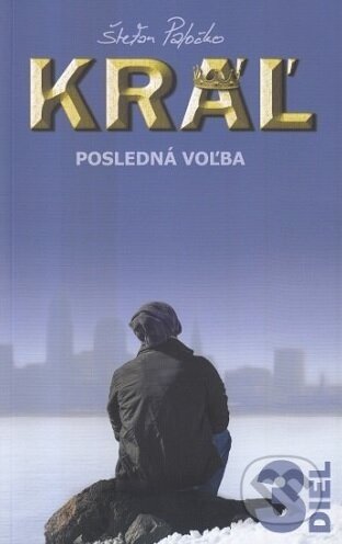 Kráľ: Posledná voľba (Trilógia Kráľ 3) - Štefan Paločko