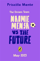 Dream Team: Naomie Mensa vs. the Future (Mante Priscilla)(Paperback / softback)