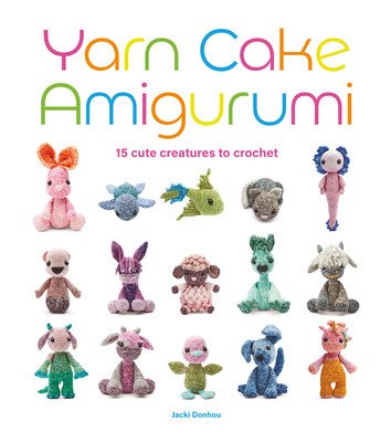 Yarn Cake Amigurumi: 15 Cute Creatures to Crochet(Paperback)