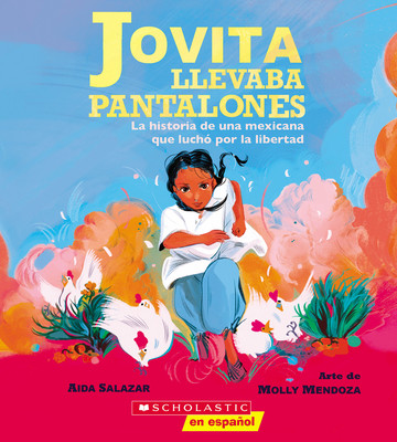 Jovita Llevaba Pantalones: La Historia de Una Mexicana Que Luch Por La Libertad (Jovita Wore Pants) (Salazar Aida)(Paperback)