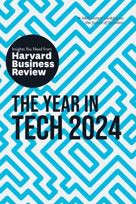The Year in Tech, 2024: The Insights You Need from Harvard Business Review (Review Harvard Business)(Paperback)