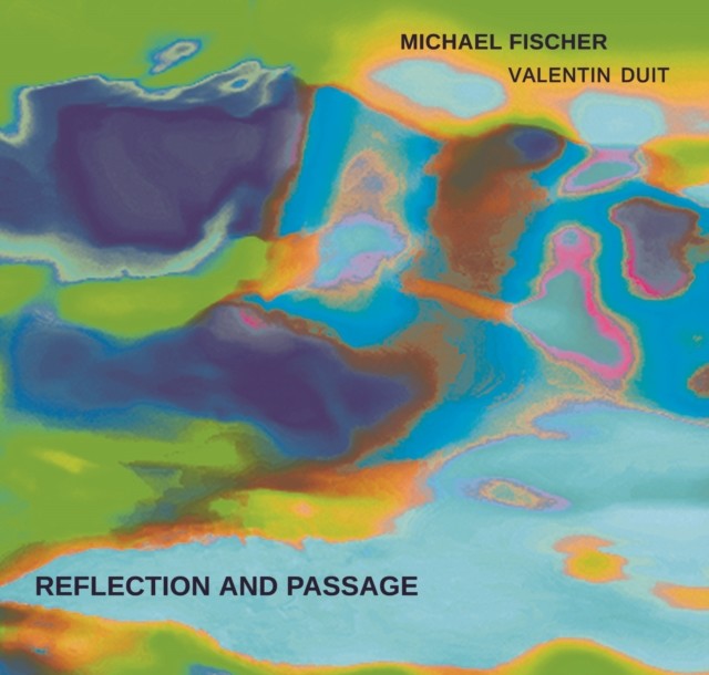 Reflection and Passage (Michael Fischer/Valentin Duit) (CD / Album)