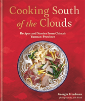Cooking South of the Clouds - Recipes and stories from China's Yunnan province (Freedman Georgina)(Pevná vazba)