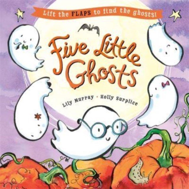 Five Little Ghosts - A lift-the-flap Halloween picture book (Murray Lily)(Paperback / softback)