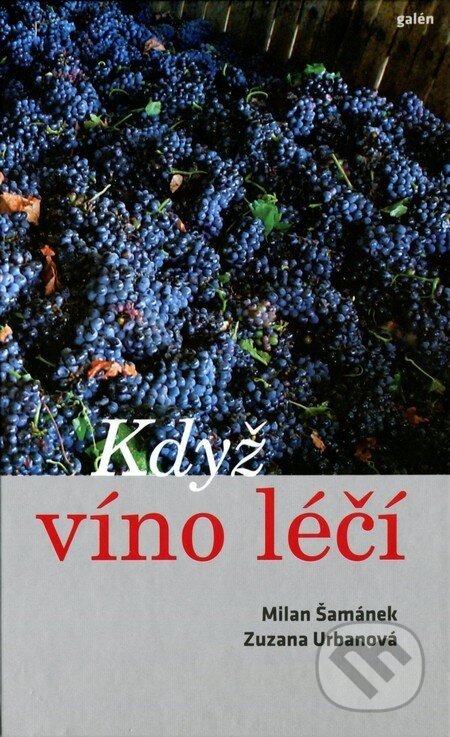 Když víno léčí - Milan Šamánek, Zuzana Urbanová