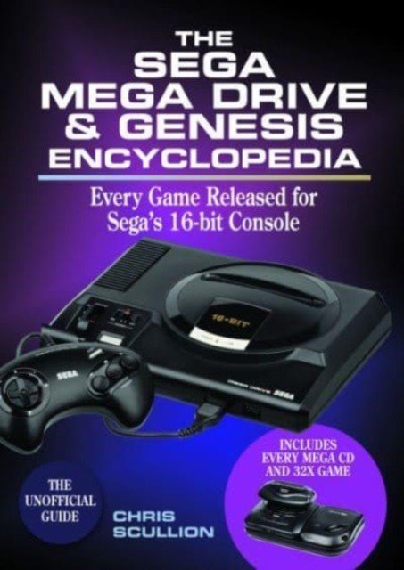 The Sega Mega Drive & Genesis Encyclopedia: Every Game Released for the Mega Drive/Genesis (Scullion Chris)(Paperback)