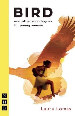 Bird: And Other Monologues for Young Women (Lomas Laura)(Paperback)