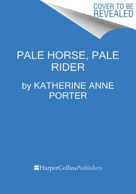 Pale Horse, Pale Rider: Three Short Novels (Porter Katherine Anne)(Paperback)