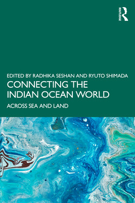 Connecting the Indian Ocean World: Across Sea and Land (Seshan Radhika)(Paperback)