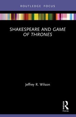 Shakespeare and Game of Thrones (Wilson Jeffrey R.)(Paperback)