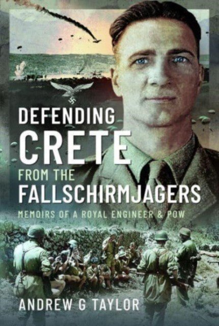 Defending Crete from the Fallschirmjagers: Memoirs of a Royal Engineer & POW (Taylor Andrew G.)(Pevná vazba)
