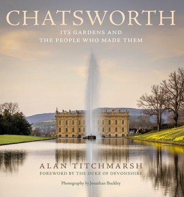 Chatsworth: Its Gardens and the People Who Made Them (Titchmarsh Alan)(Pevná vazba)
