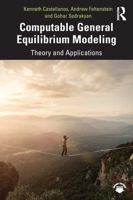 Computable General Equilibrium Modeling: Theory and Applications (Castellanos Kenneth)(Paperback)
