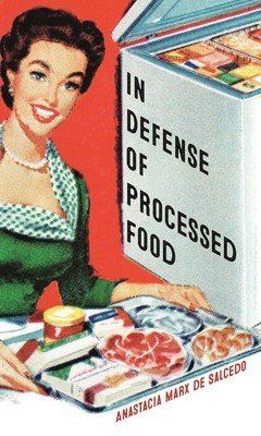 In Defense of Processed Food (Marx De Salcedo Anastacia)(Paperback)