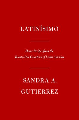 Latinsimo: Home Recipes from the Twenty-One Countries of Latin America: A Cookbook (Gutierrez Sandra A.)(Pevná vazba)