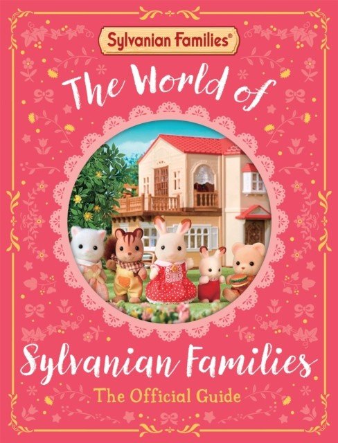 World of Sylvanian Families Official Guide - The Perfect Gift for Fans of the Best Selling Collectable Toy (Books Macmillan Children's)(Pevná vazba)