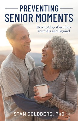 Preventing Senior Moments: How to Stay Alert Into Your 90s and Beyond (Goldberg Stan)(Pevná vazba)