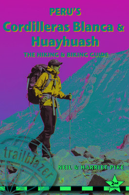 Peru's Cordilleras Blanca & Huayhuash: The Hiking & Biking Guide (Pike Neil)(Paperback)