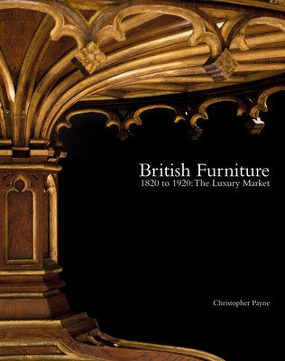 British Furniture: 1820 to 1920: The Luxury Market (Payne Christopher)(Pevná vazba)