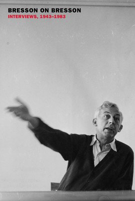 Bresson on Bresson: Interviews, 1943-1983 (Bresson Robert)(Paperback)