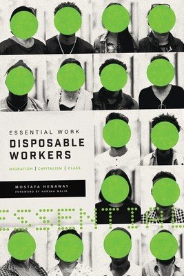 Essential Work, Disposable Workers: Migration, Capitalism and Class (Henaway Mostafa)(Paperback)