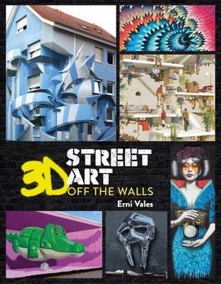 3D Street Art: Off the Walls (Vales Erni)(Pevná vazba)