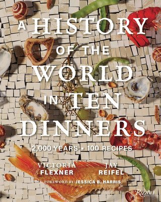 A History of the World in 10 Dinners: 2,000 Years, 100 Recipes (Flexner Victoria)(Pevná vazba)