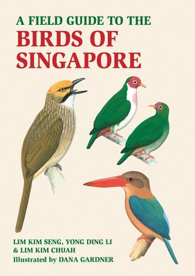 A Field Guide to the Birds of Singapore (Kim Chua Lim)(Paperback)