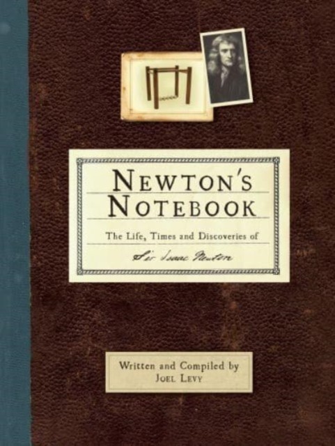 Newton's Notebook - The Life, Times and Discoveries of Sir Isaac Newton (Levy Joel)(Paperback / softback)