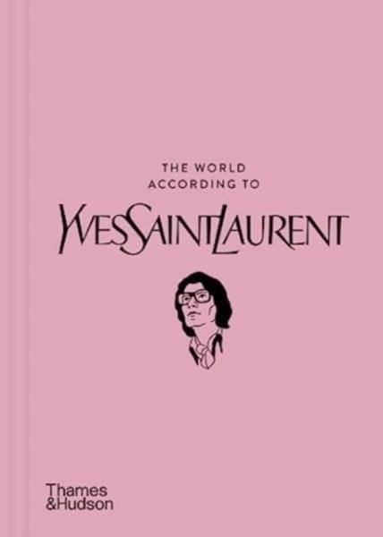 The World According to Yves Saint Laurent - Jean-Christophe Napias