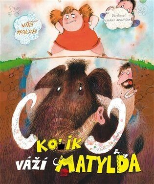 Kolik váží Matylda - Jiří Holub, Juraj Martiška