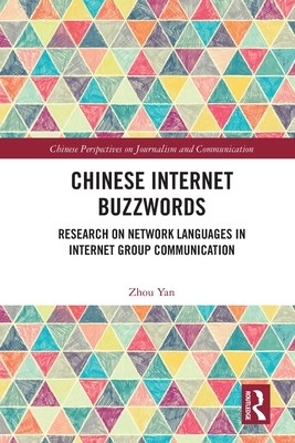 Chinese Internet Buzzwords: Research on Network Languages in Internet Group Communication (Yan Zhou)(Paperback)