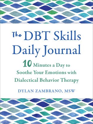 The Dbt Skills Daily Journal: 10 Minutes a Day to Soothe Your Emotions with Dialectical Behavior Therapy (Zambrano Dylan)(Paperback)
