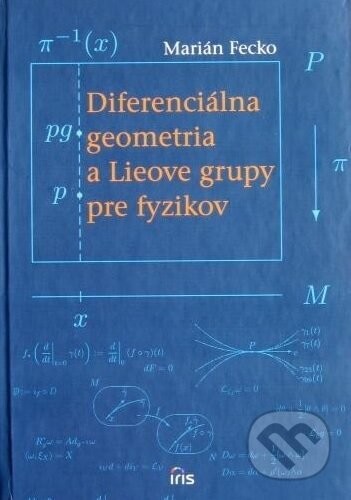 Diferenciálna geometria a Lieove grupy pre fyzikov - Marián Fecko