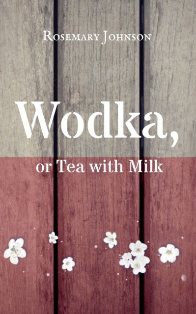 Wodka, or Tea with Milk (Johnson Rosemary)(Paperback / softback)