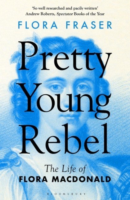 Pretty Young Rebel - The Life of Flora Macdonald (Fraser Flora)(Paperback / softback)