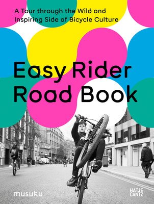 Easy Rider Road Book: A Tour Through the Wild and Inspiring Side of Bicycle Culture (Fesel Anke)(Pevná vazba)
