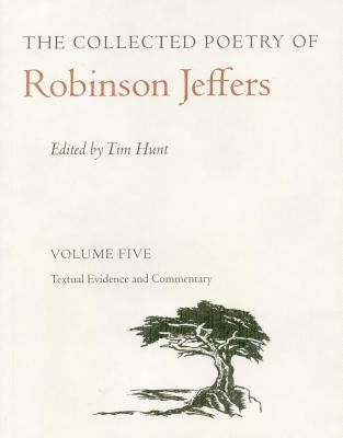 The Collected Poetry of Robinson Jeffers Vol 5: Volume Five: Textual Evidence and Commentary (Jeffers Robinson)(Pevná vazba)