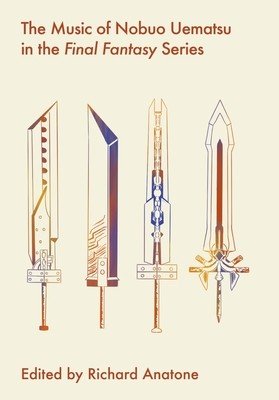 The Music of Nobuo Uematsu in the Final Fantasy Series (Anatone Richard)(Paperback)