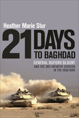 21 Days to Baghdad: General Buford Blount and the 3rd Infantry Division in the Iraq War (Stur Heather Marie)(Pevná vazba)